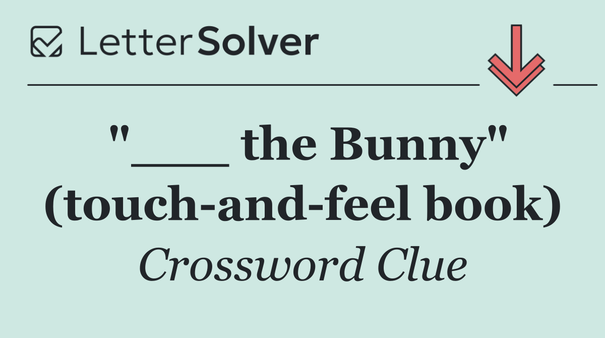 "___ the Bunny" (touch and feel book)