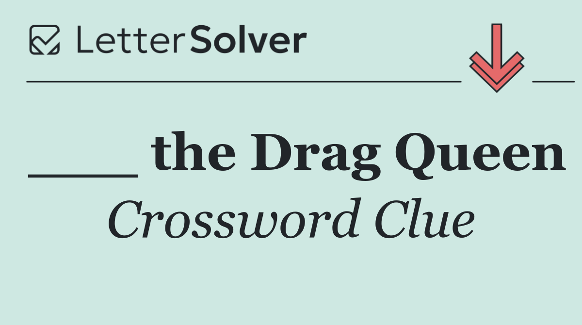 ___ the Drag Queen