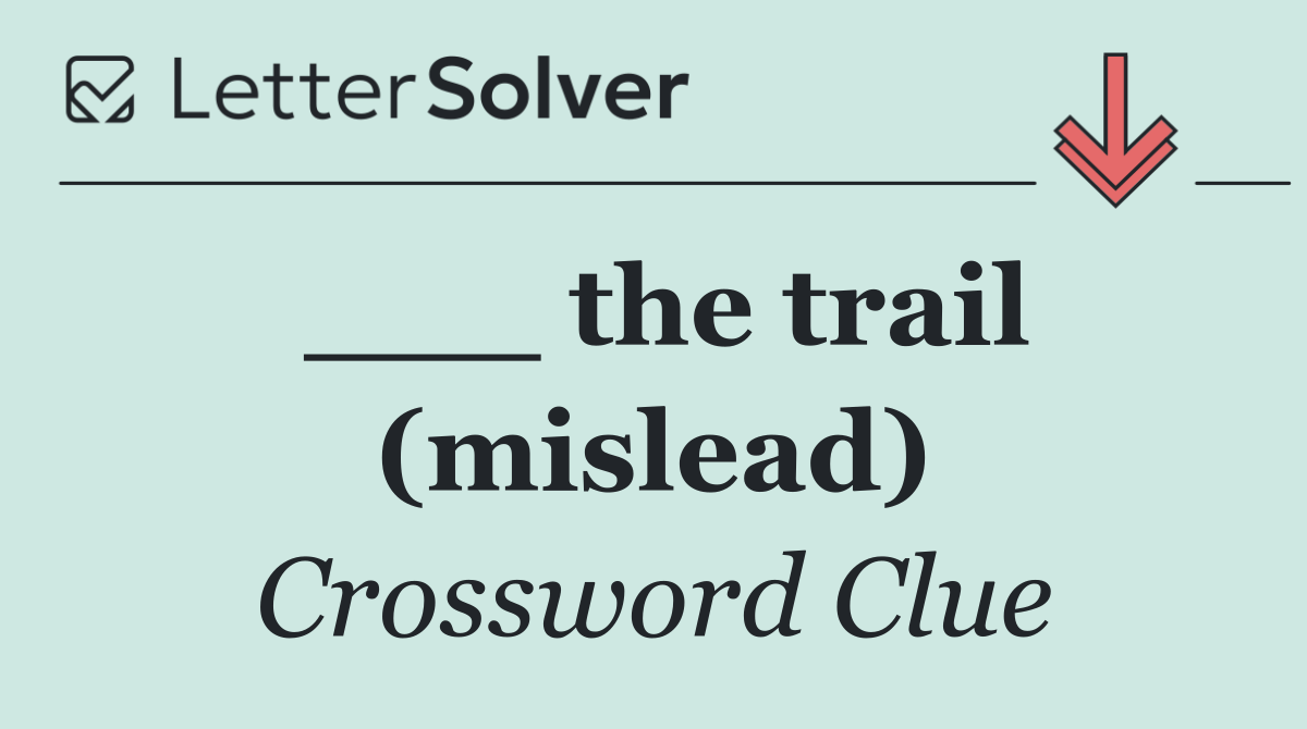 ___ the trail (mislead)