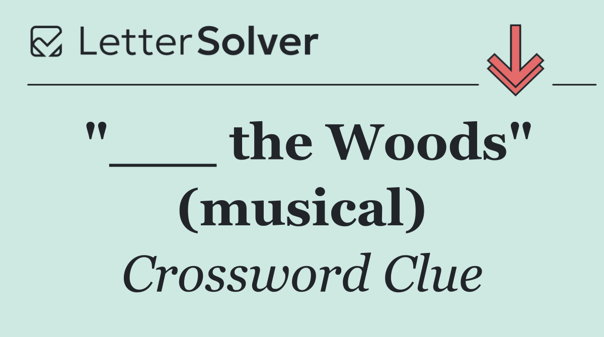 "___ the Woods" (musical)