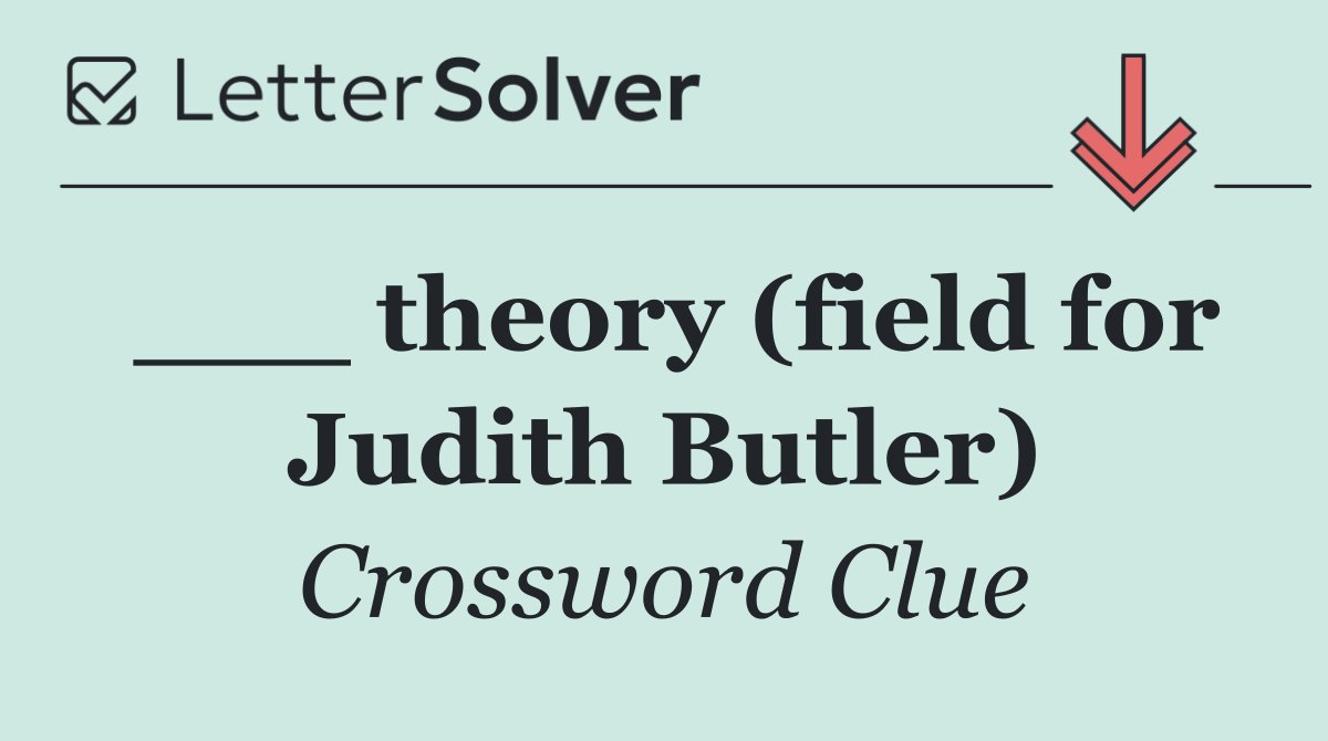 ___ theory (field for Judith Butler)