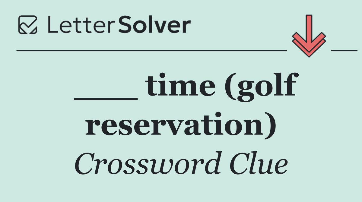 ___ time (golf reservation)