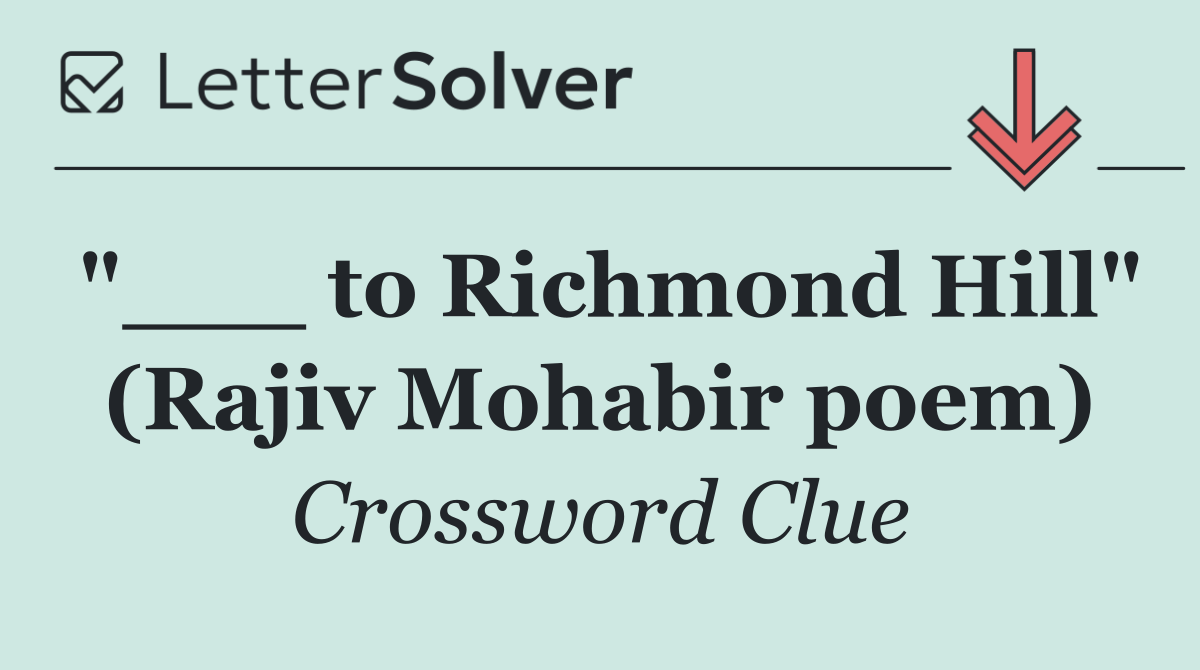 "___ to Richmond Hill" (Rajiv Mohabir poem)