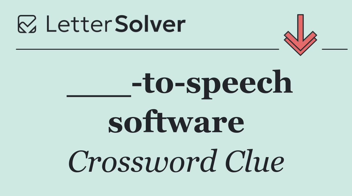 ___ to speech software
