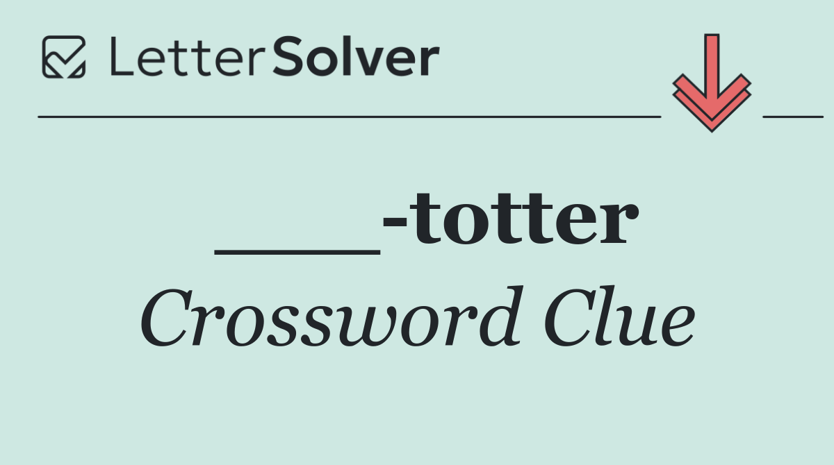 ___ totter