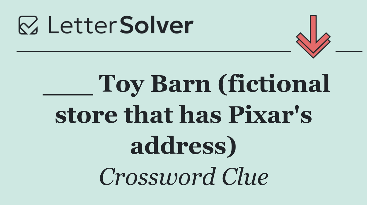 ___ Toy Barn (fictional store that has Pixar's address)