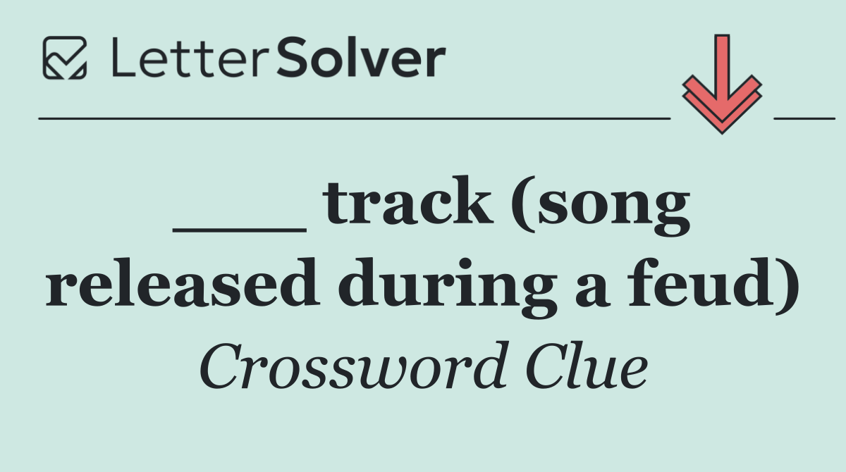 ___ track (song released during a feud)