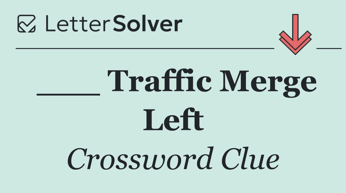 ___ Traffic Merge Left