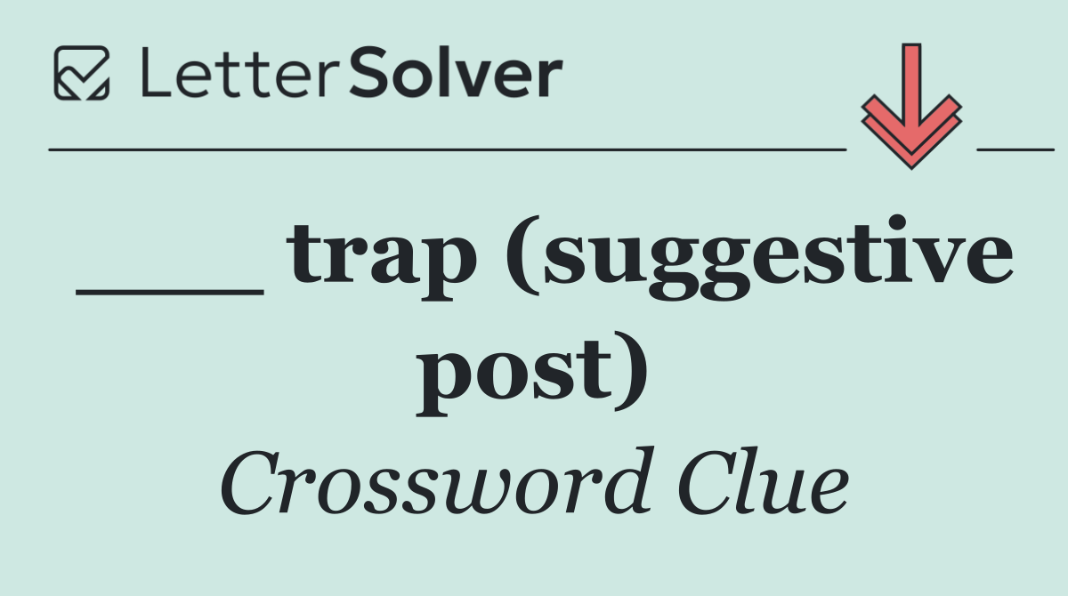___ trap (suggestive post)