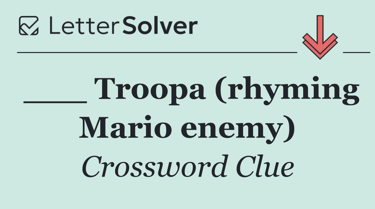 ___ Troopa (rhyming Mario enemy)