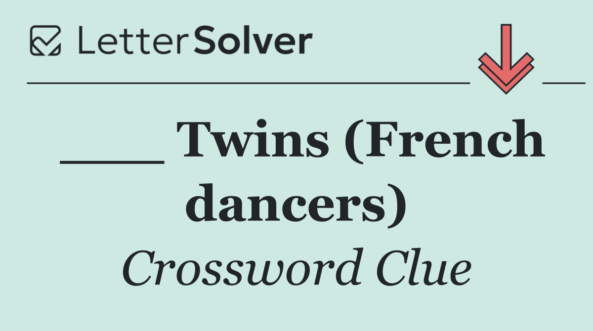 ___ Twins (French dancers)