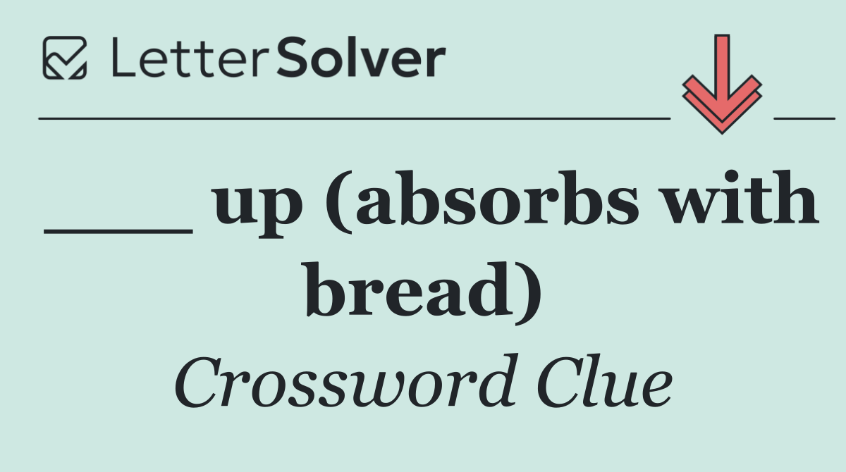 ___ up (absorbs with bread)