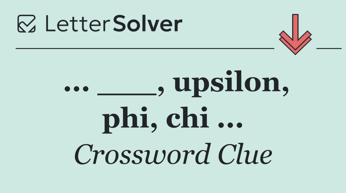 ... ___, upsilon, phi, chi ...