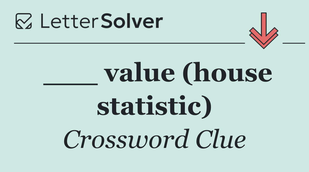 ___ value (house statistic)
