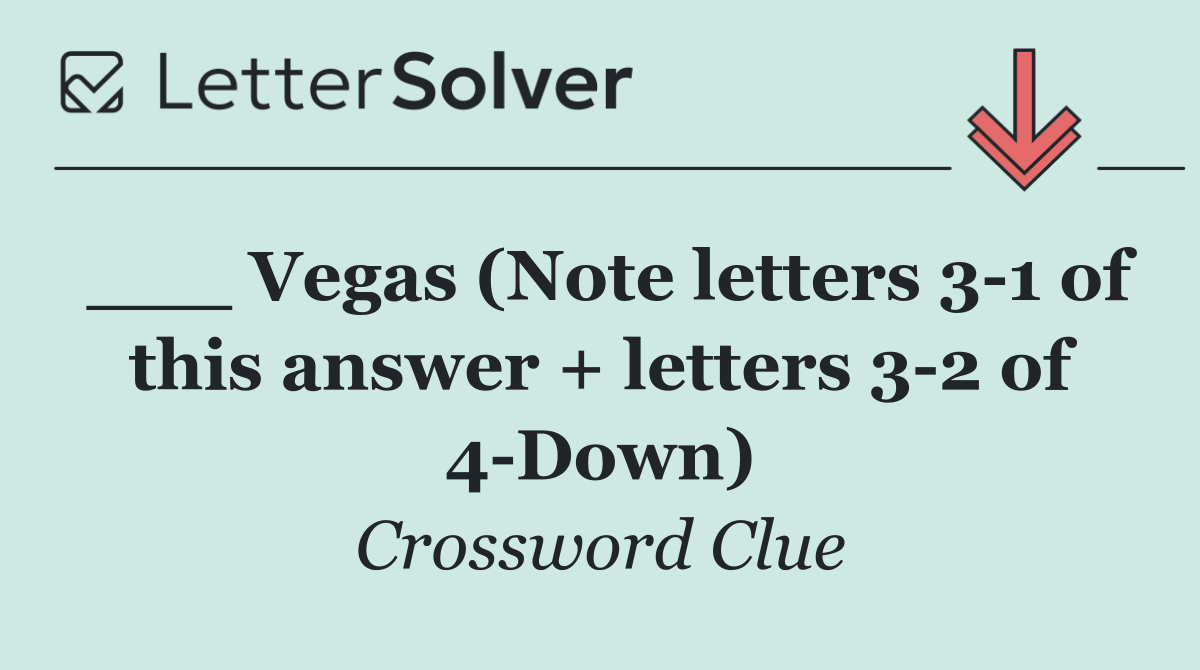 ___ Vegas (Note letters 3 1 of this answer + letters 3 2 of 4 Down)