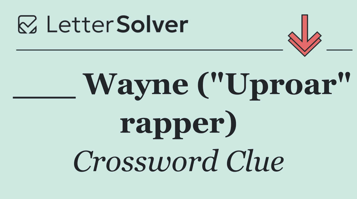 ___ Wayne ("Uproar" rapper)