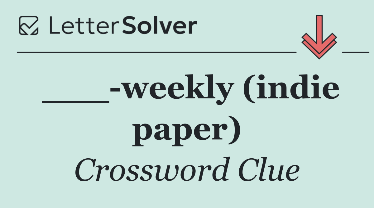 ___ weekly (indie paper)