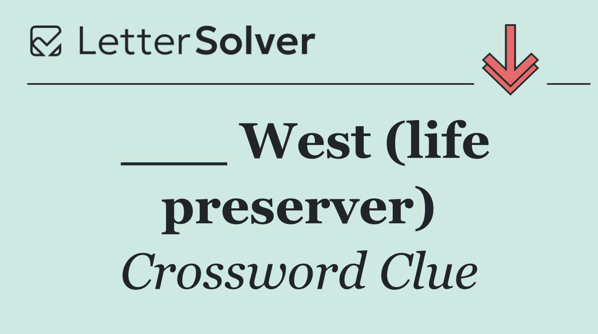 ___ West (life preserver)