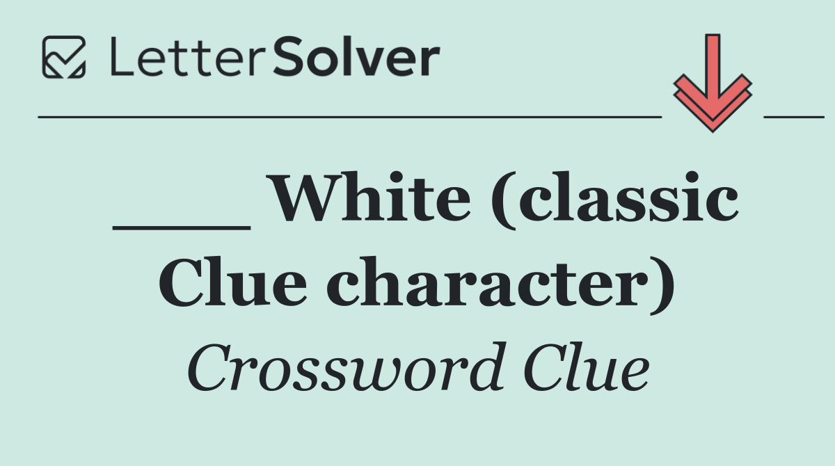 ___ White (classic Clue character)