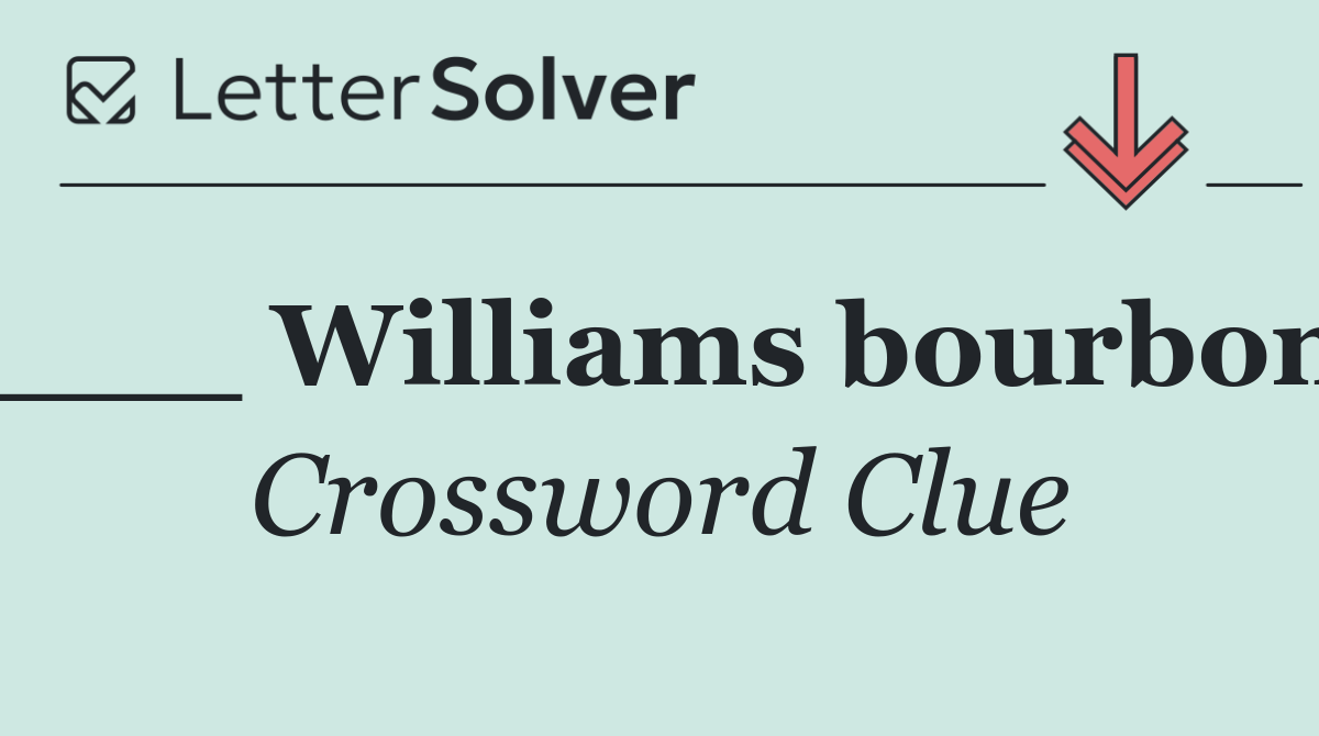 ___ Williams bourbon