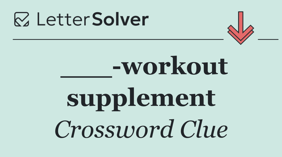 ___ workout supplement