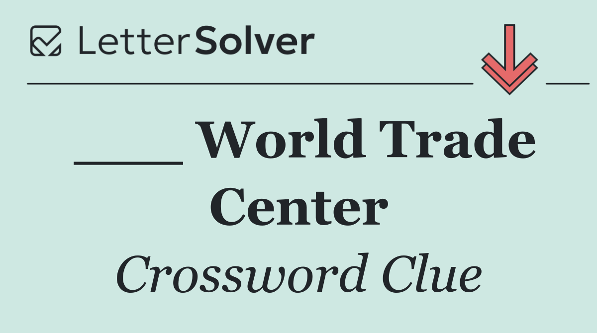 ___ World Trade Center