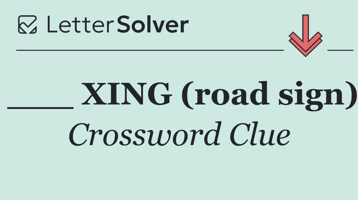 ___ XING (road sign)
