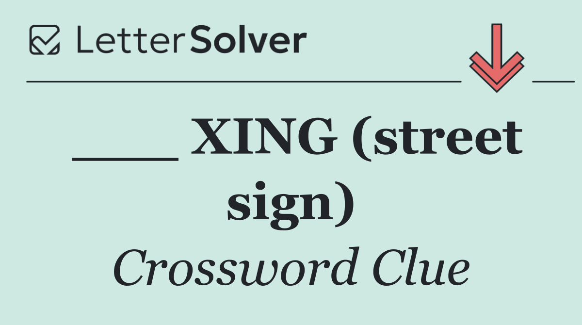 ___ XING (street sign)