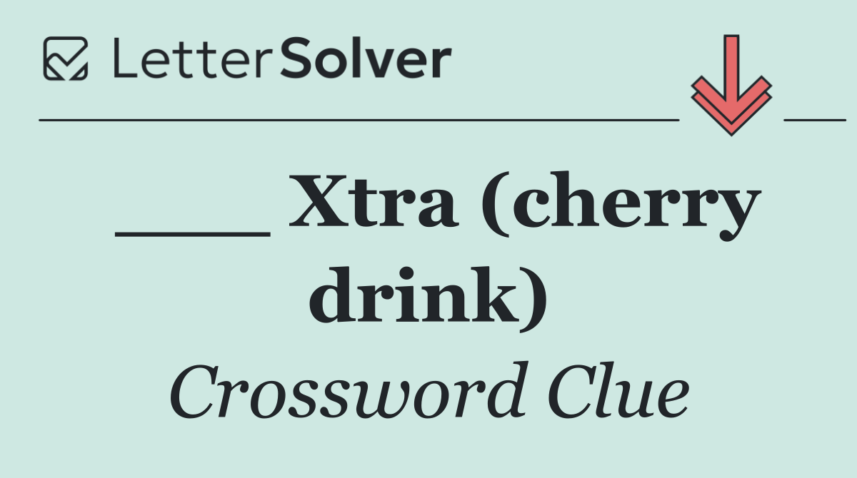 ___ Xtra (cherry drink)