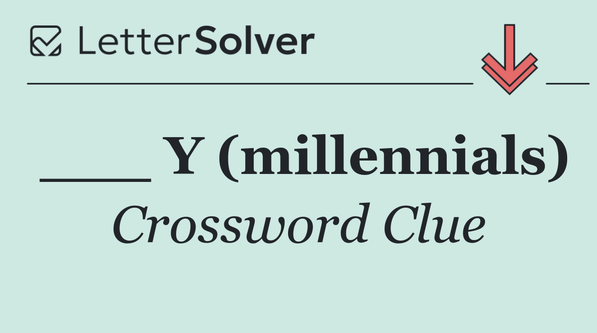 ___ Y (millennials)