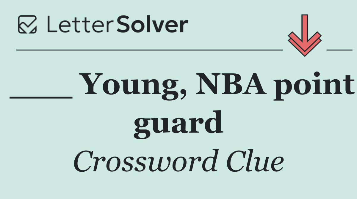 ___ Young, NBA point guard
