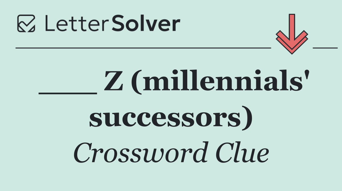 ___ Z (millennials' successors)