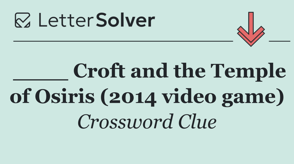 ____ Croft and the Temple of Osiris (2014 video game)