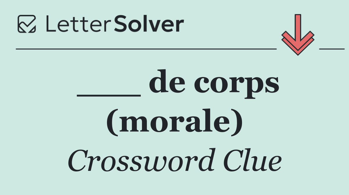 ___ de corps (morale)