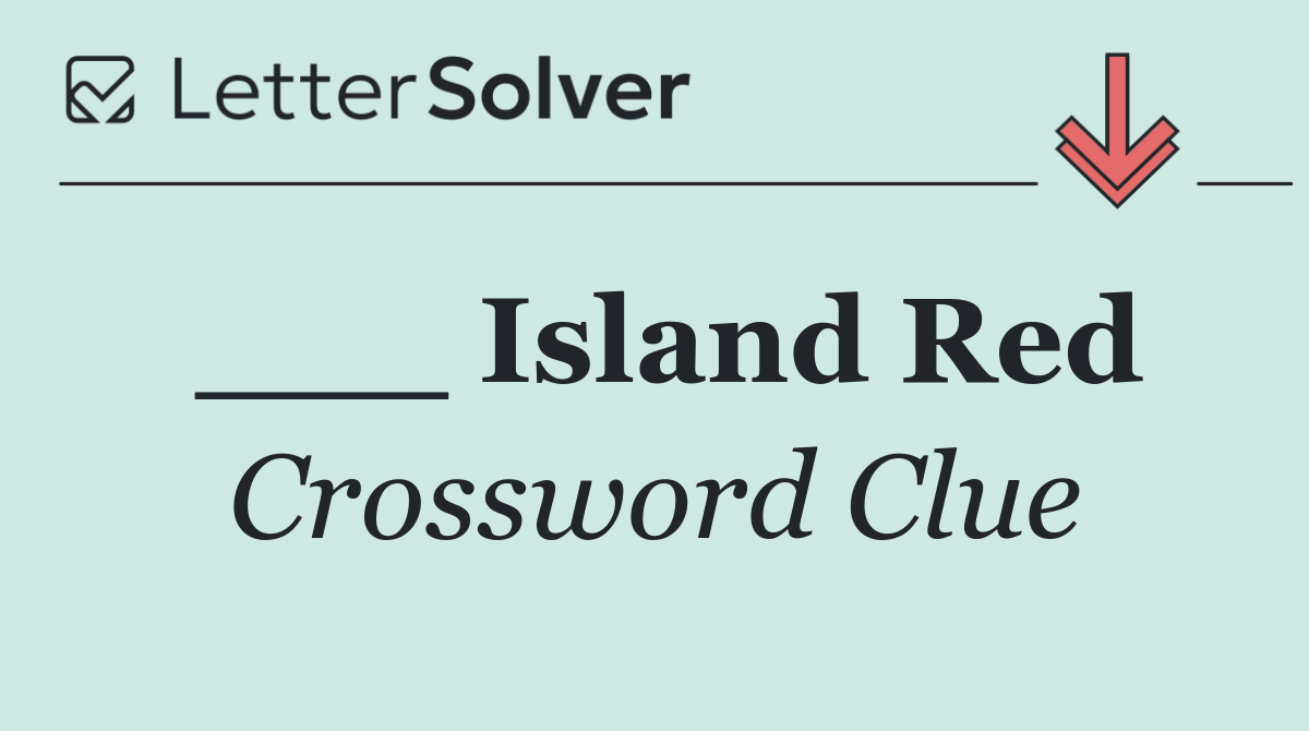 ___ Island Red