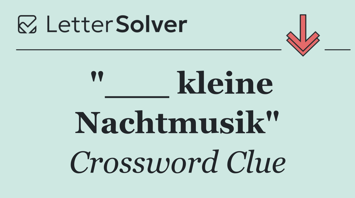 "___ kleine Nachtmusik"