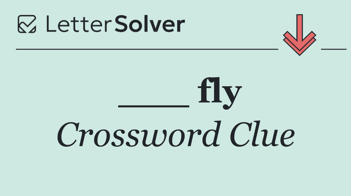 ___ fly