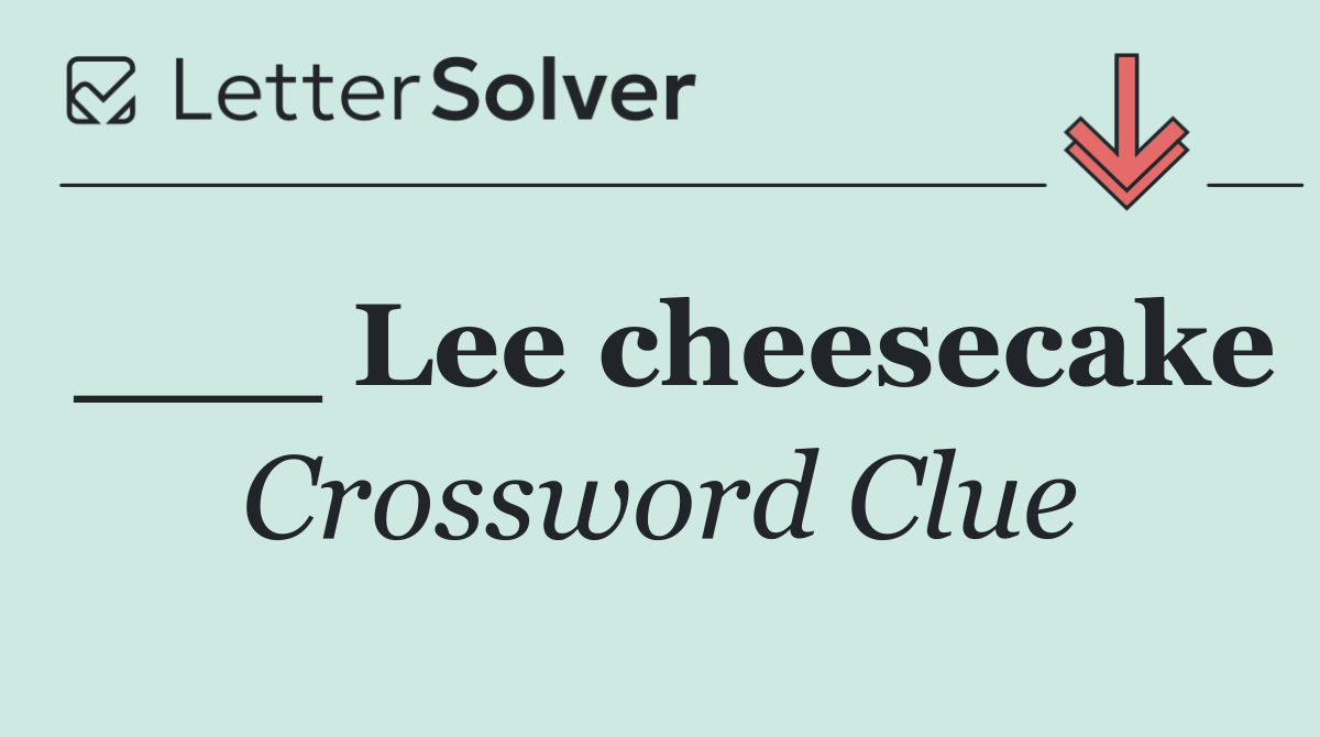 ___ Lee cheesecake