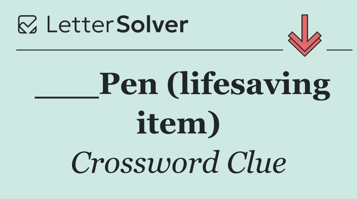 ___Pen (lifesaving item)