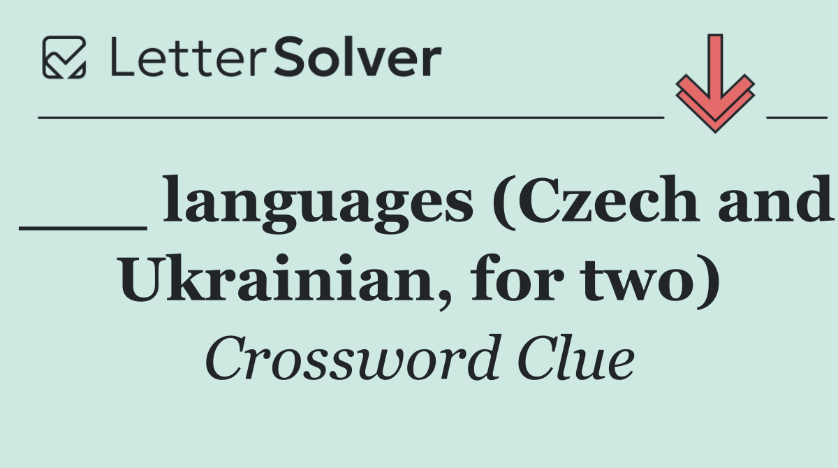 ___ languages (Czech and Ukrainian, for two)