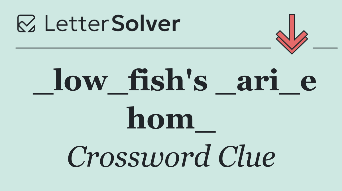 _low_fish's _ari_e hom_