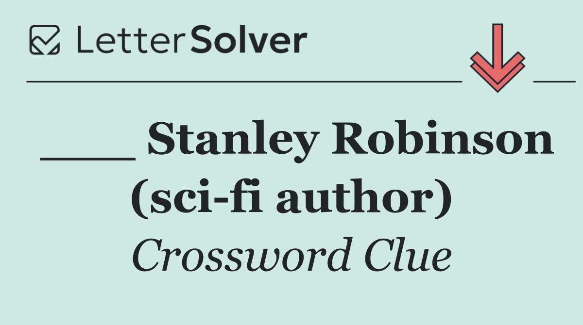 ___ Stanley Robinson (sci fi author)