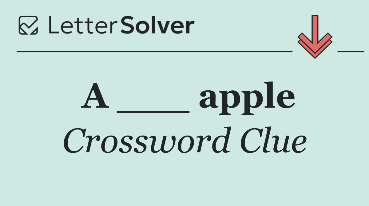 A ___ apple