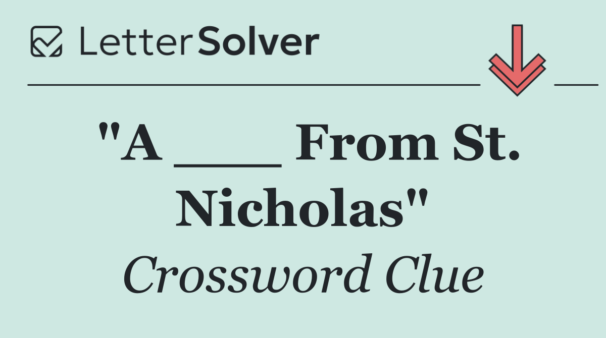 "A ___ From St. Nicholas"