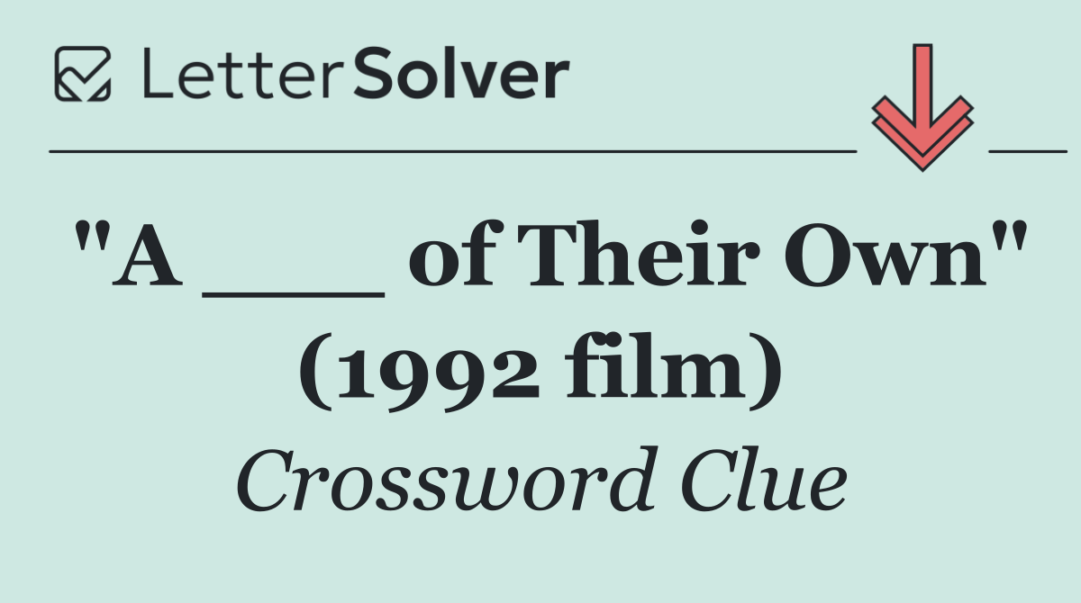 "A ___ of Their Own" (1992 film)