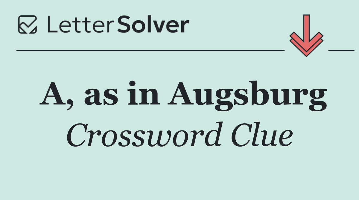 A, as in Augsburg