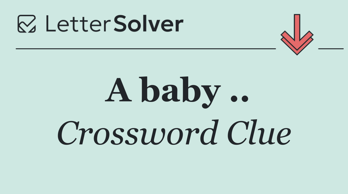 A baby ..