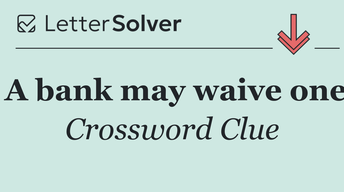 A bank may waive one