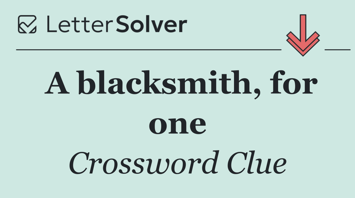 A blacksmith, for one