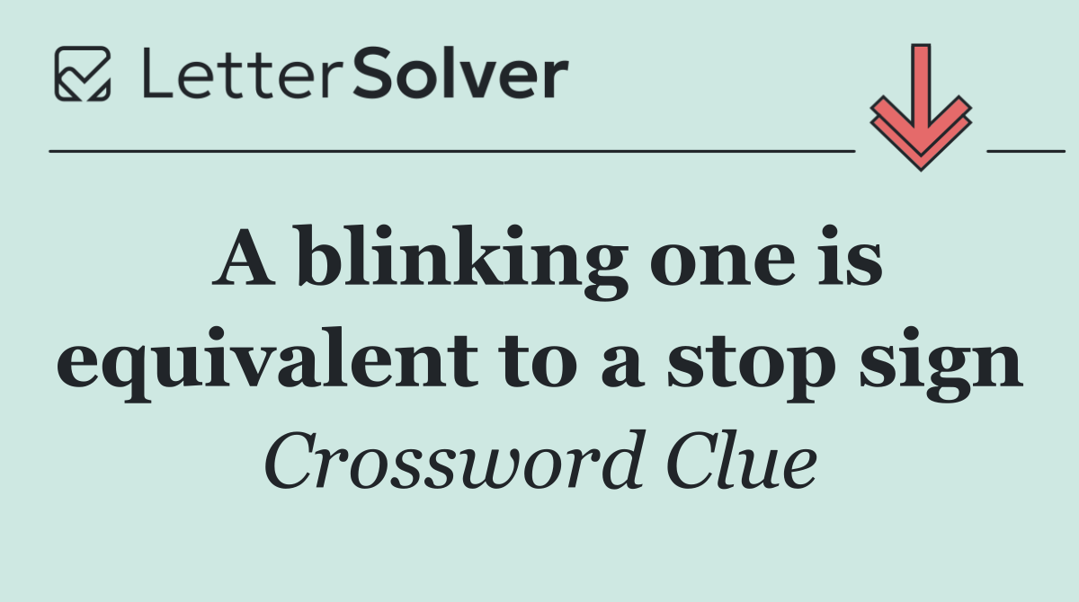 A blinking one is equivalent to a stop sign